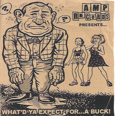 Amp Records Presents What'd Ya Expect For ...A Buck!