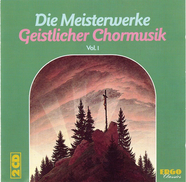 Die Meisterwerke Geistlicher Chormusik Vol. 1