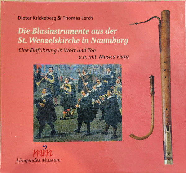 Die Blasinstrumente Aus Der St. Wenzelskirche In Naumburg (Eine Einführung In Wort Und Ton U.A. Mit Musica Fiata)