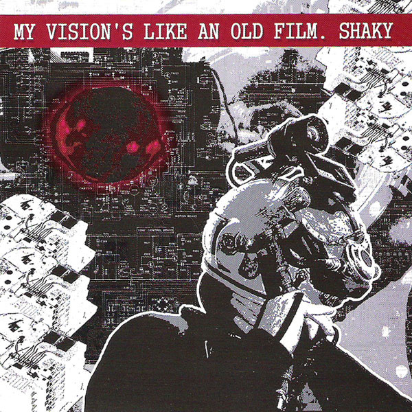 My Vision's Like An Old Film. Shaky
