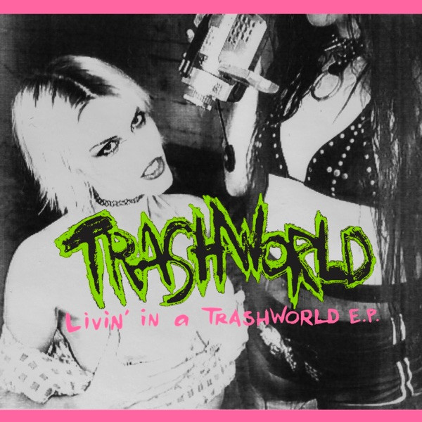 Livin’ In A TrashWorld E.P.