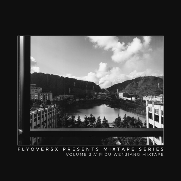 Flyoversx Presents Mixtape Series Volume 3: Pidu Wenjiang Mixtape