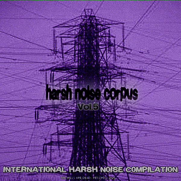 Harsh Noise Corpus Vol.5