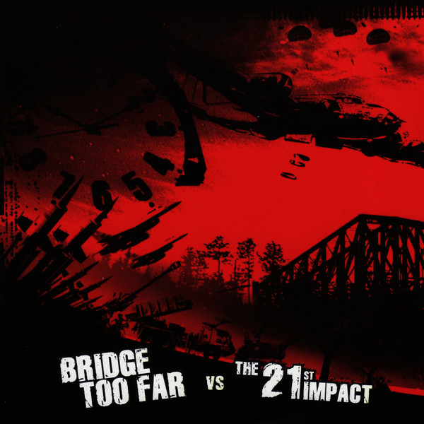 Bridge Too Far Vs The 21st Impact