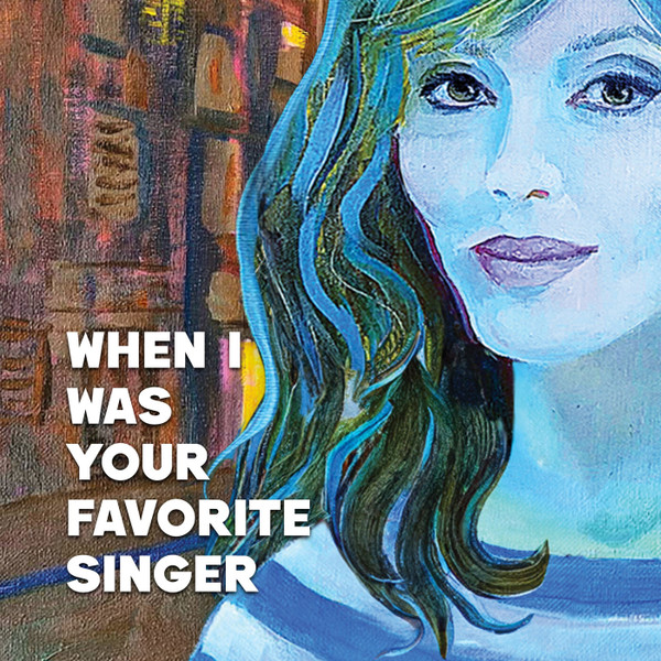 When I Was Your Favorite Singer