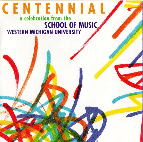Centennial, A Celebration From The School Of Music