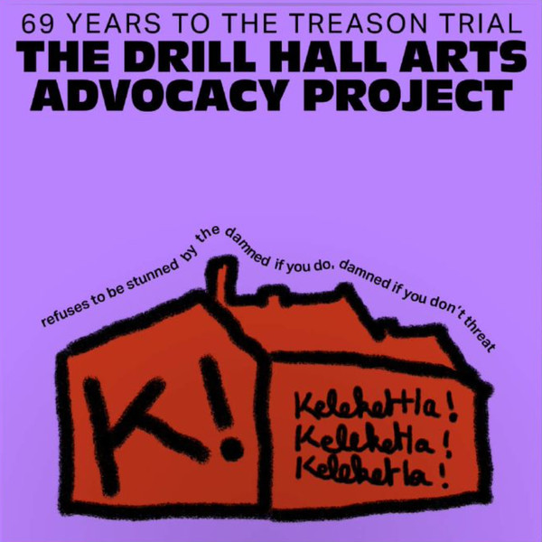 69 Years to the Treason Trial: The Drill Hall Arts Advocacy Project