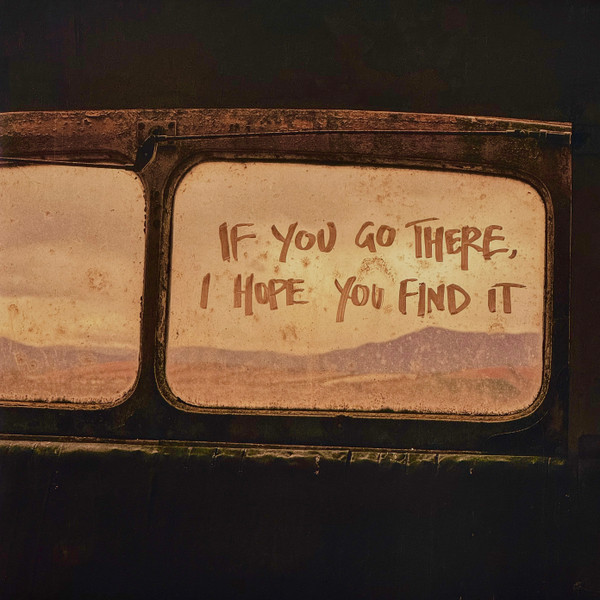 If You Go There, I Hope You Find It