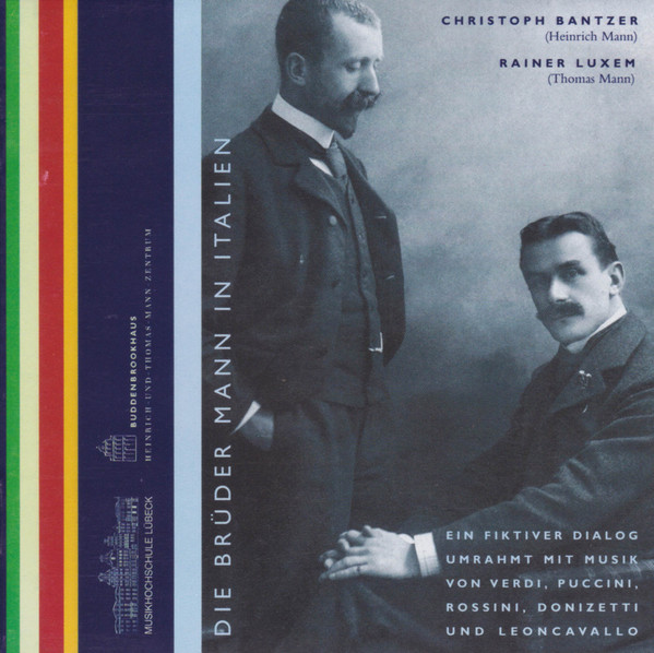 Die Brüder Mann In Italien (Ein Fiktiver Dialog Umrahmt Mit Musik Von Verdi, Puccini, Rossini, Donizetti Und Leoncavallo)