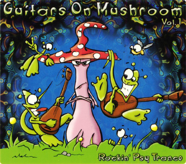 Guitars On Mushroom Vol. 1 - Rockin' Psy Trance