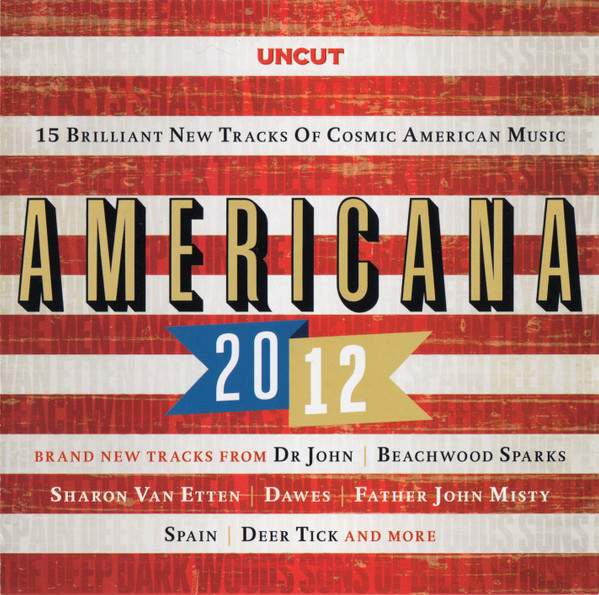 Americana 2012 (15 Brilliant New Tracks Of Cosmic American Music)