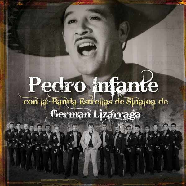 Pedro Infante con la Banda Estrellas de Sinaloa de Germán Lizárraga