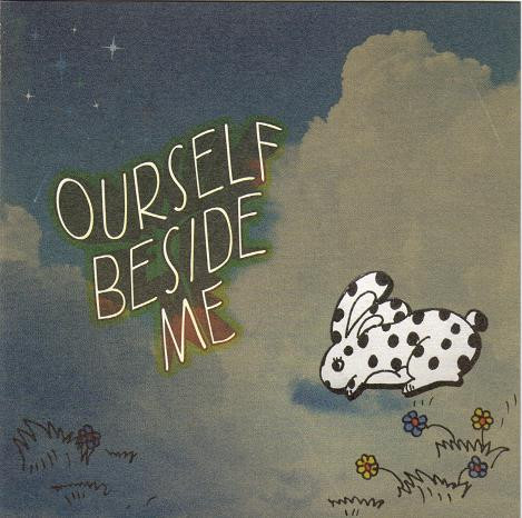 Ourself Beside Me
