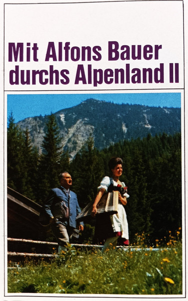 Mit Alfons Bauer Durchs Alpenland II