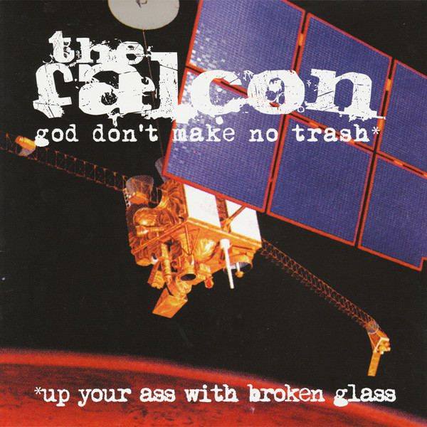 God Don't Make No Trash* *Up Your Ass With Broken Glass