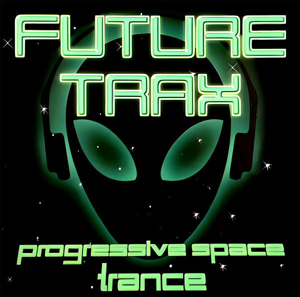 Future Trax - Progressive Space Trance