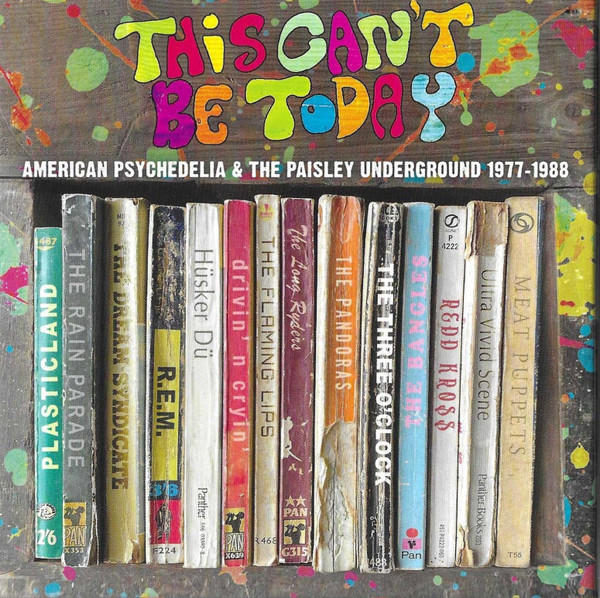 This Can't Be Today:  American Psychedelia & The Paisley Underground 1977-1988