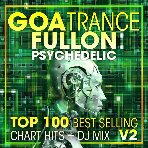Goa Trance Fullon Psychedelic - Top 100 Best Selling Chart Hits + DJ Mix V2