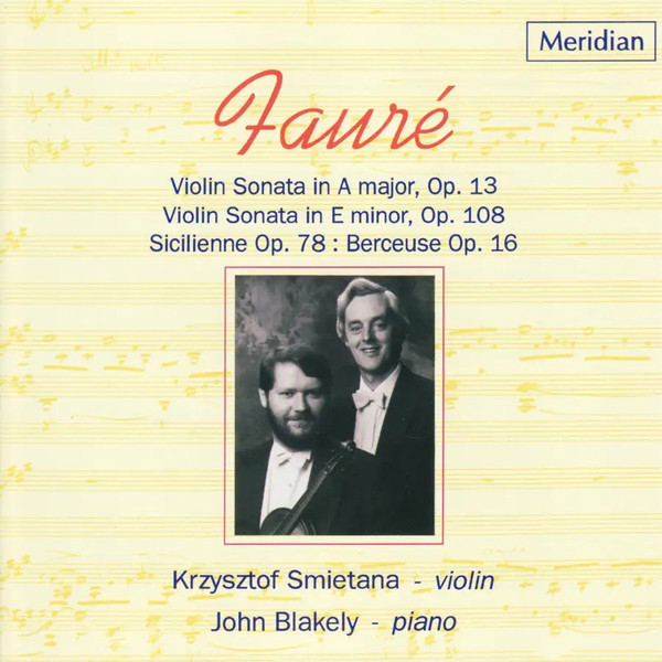 Violin Sonata In A Major, Op. 13 / Violin Sonata In E Minor, Op. 108 / Sicilienne, Op. 78, Berceuse, Op. 16.