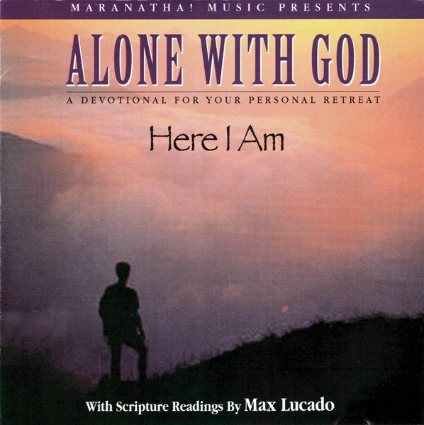 Alone With God, Here I Am