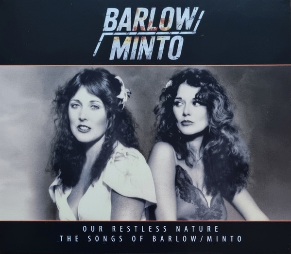 Our Restless Nature - The Songs Of Barlow / Minto (Volume One And Two)