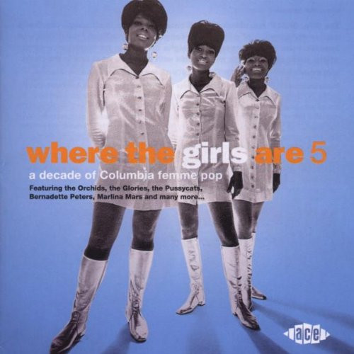 Where The Girls Are 5 (A Decade Of Columbia Femme Pop)