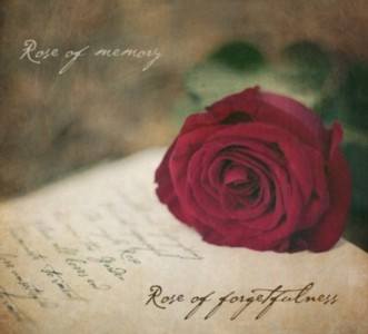 Rose Of Memory, Rose Of Forgetfulness