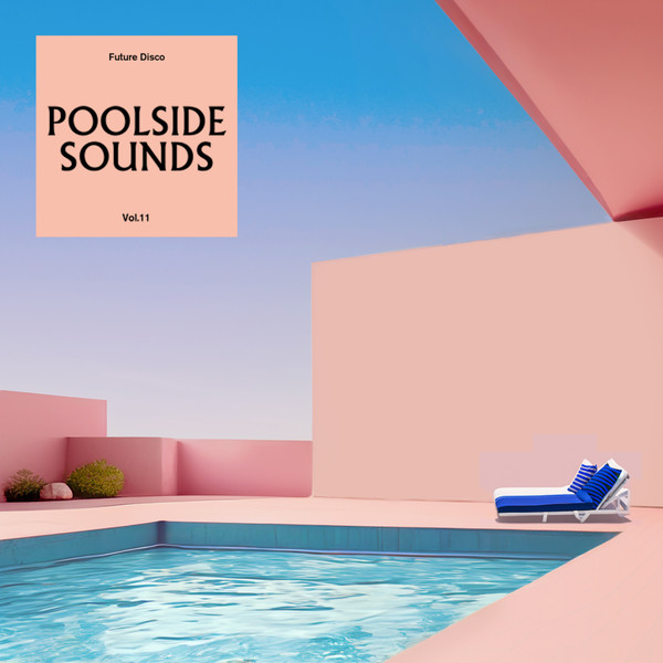 Future Disco Poolside Sounds Vol. 11