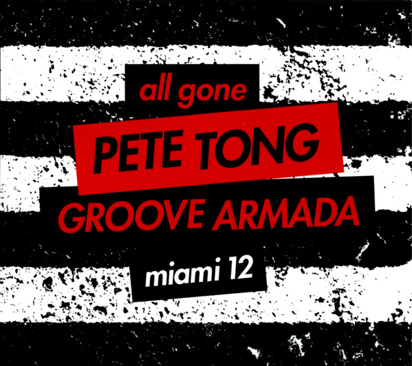 All Gone Pete Tong & Groove Armada Miami '12