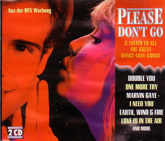 Please Don't Go & Listen To All The Great Dance-Love-Songs