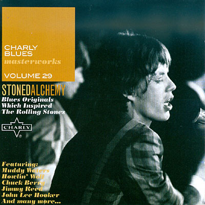 Charly Blues Masterworks Volume 29 - Stoned Alchemy (Blues Originals Which Inspired The Rolling Stones)