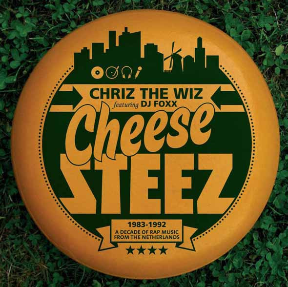 Cheese Steez: 1983-1992 A Decade Of Rap Music From The Netherlands