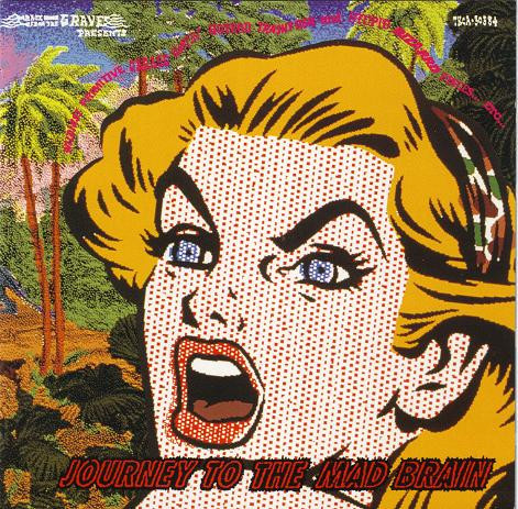 Journey To The Mad Brain = ジャーニー・トゥ・ザ・マッドブレイン