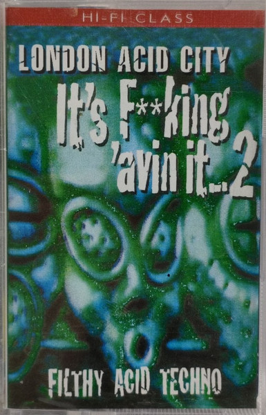 London Acid City It's F**king 'avin It...2