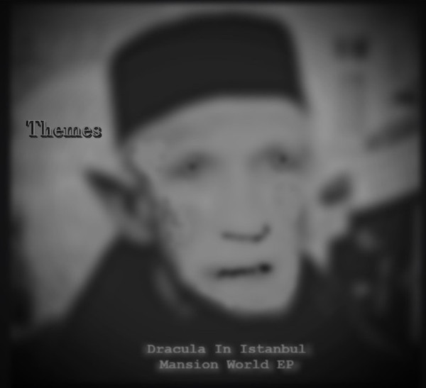 Themes for Dracula In Istanbul "Mansion World EP"