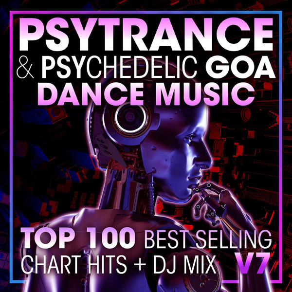 Psytrance & Psychedelic Goa Dance Music - Top 100 Best Selling Chart Hits + DJ Mix V7