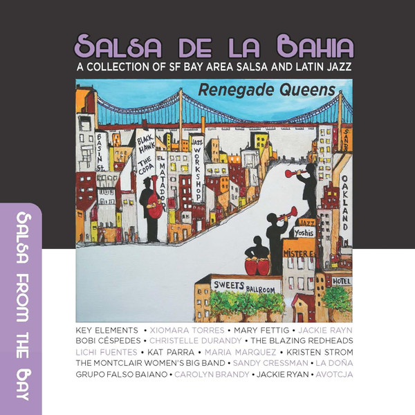 Salsa De La Bahia Vol. 3 Renegade Queens (A Collection Of SF Bay Area Salsa And Latin Jazz)