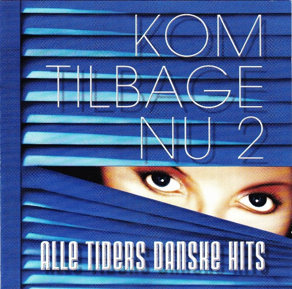 Kom Tilbage Nu 2 (Alle Tiders Danske Hits)