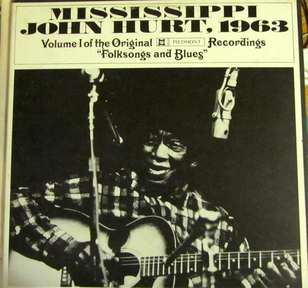 Mississippi John Hurt, 1963: Volume I Of The Original Piedmont Recordings "Folksongs And Blues"
