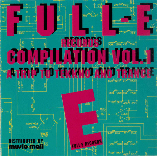 Full-E Records Compilation Vol. 1 (A Trip To Tekkno And Trance)