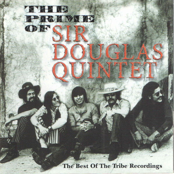 The Prime Of Sir Douglas Quintet (The Best Of The Tribe Recordings)