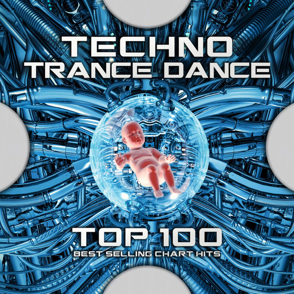 Techno Trance Dance - Top 100 Best Selling Chart Hits
