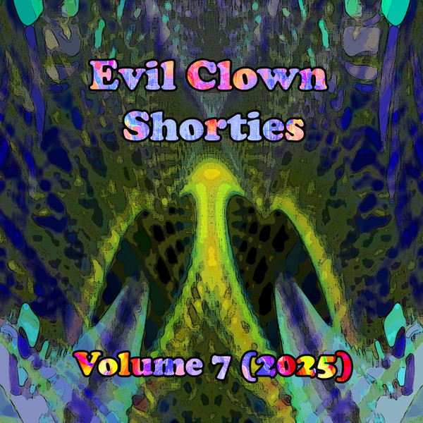 Evil Clown Shorties vol. 7 (2025)