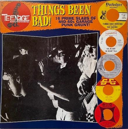 Things Been Bad! 16 Prime Slabs Of Mid-60s Garage Punk Grunt!