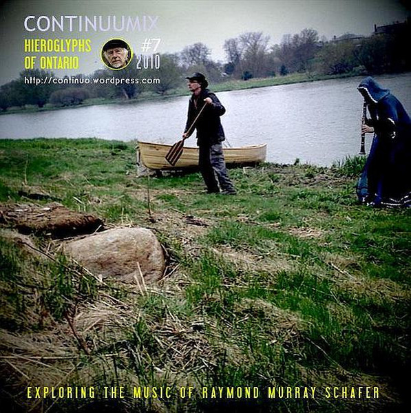 Continuumix #7 - Hieroglyphs Of Ontario - Exploring The Music Of Raymond Murray Schafer