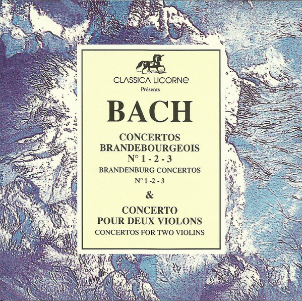Concertos Brandebourgeois N° 1 - 2 - 3 & Concerto Pour Deux Violons