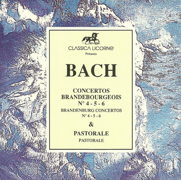 Concertos Brandebourgeois N° 4 - 5 - 6 & Pastorale