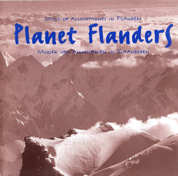 Planet Flanders (Music Of Allochtones In Flanders - Muziek Van Allochtonen In Vlaanderen)