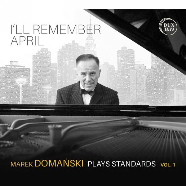 I'll Remember April: Marek Domański Plays Standards Vol. 1