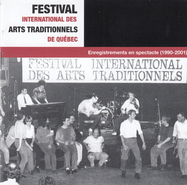 Festival International Des Arts Traditionnels De Québec - Enregistrement En Spectacle  (1990 - 2001)